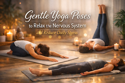 gentle yoga poses to relax the nervous system